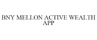 BNY MELLON ACTIVE WEALTH APP