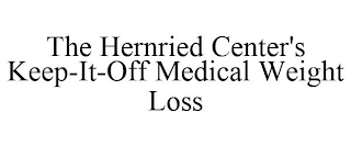 THE HERNRIED CENTER'S KEEP-IT-OFF MEDICAL WEIGHT LOSS