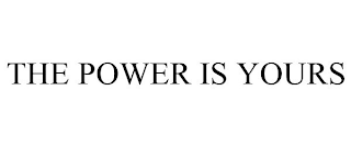 THE POWER IS YOURS