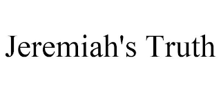 JEREMIAH'S TRUTH