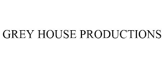 GREY HOUSE PRODUCTIONS