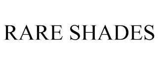 RARE SHADES