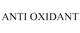 ANTI OXIDANT