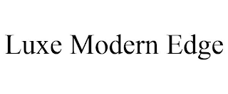 LUXE MODERN EDGE