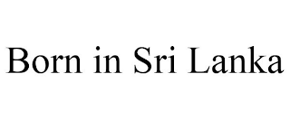 BORN IN SRI LANKA