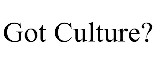 GOT CULTURE?