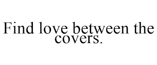FIND LOVE BETWEEN THE COVERS.