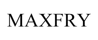 MAXFRY
