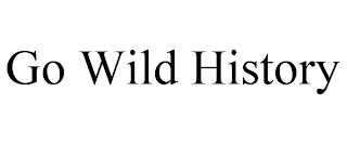 GO WILD HISTORY