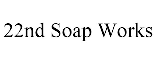 22ND SOAP WORKS