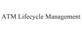 ATM LIFECYCLE MANAGEMENT