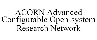 ACORN ADVANCED CONFIGURABLE OPEN-SYSTEM RESEARCH NETWORK