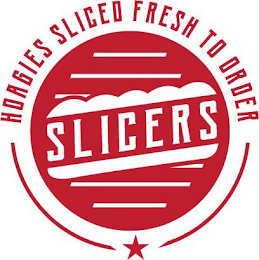 HOAGIES SLICED FRESH TO ORDER SLICERS