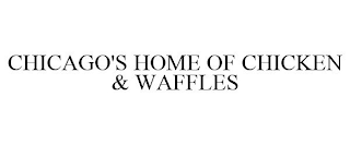 CHICAGO'S HOME OF CHICKEN & WAFFLES