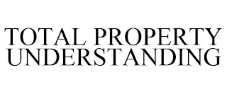 TOTAL PROPERTY UNDERSTANDING