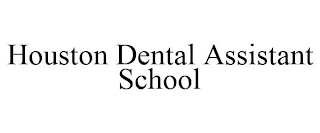 HOUSTON DENTAL ASSISTANT SCHOOL