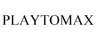 PLAYTOMAX