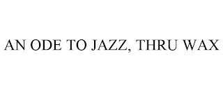 AN ODE TO JAZZ, THRU WAX