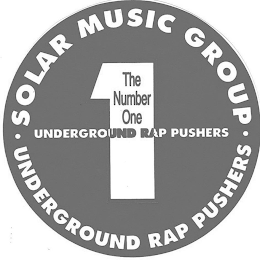 · SOLAR MUSIC GROUP · UNDERGROUND RAP PUSHERS 1 THE NUMBER ONE UNDERGROUND RAP PUSHERS