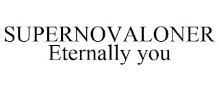 SUPERNOVALONER ETERNALLY YOU