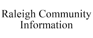 RALEIGH COMMUNITY INFORMATION