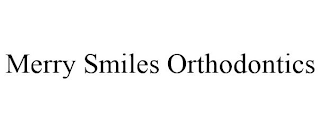 MERRY SMILES ORTHODONTICS