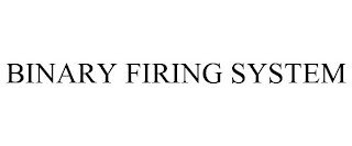 BINARY FIRING SYSTEM