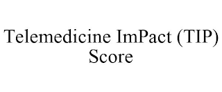 TELEMEDICINE IMPACT (TIP) SCORE