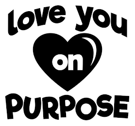 LOVE YOU ON PURPOSE