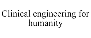 CLINICAL ENGINEERING FOR HUMANITY