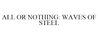 ALL OR NOTHING: WAVES OF STEEL