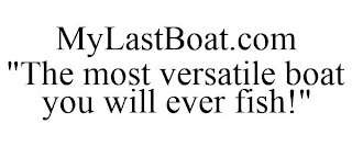 MYLASTBOAT.COM "THE MOST VERSATILE BOAT YOU WILL EVER FISH!"