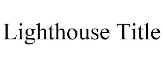 LIGHTHOUSE TITLE
