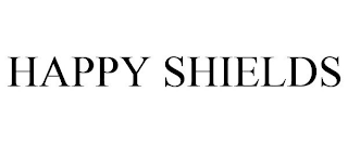 HAPPY SHIELDS