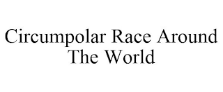 CIRCUMPOLAR RACE AROUND THE WORLD