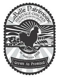 LABELLE PATRIMOINE HERITAGE CHICKEN SLOW GROWING BREED NO ANTIBIOTICS EVER! GROWN AS PROMISED