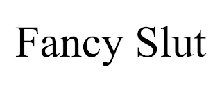 FANCY SLUT
