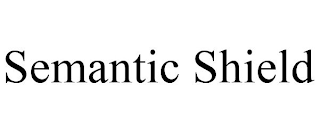 SEMANTIC SHIELD