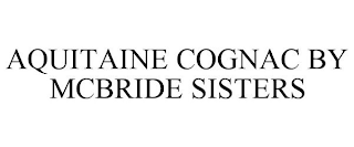 AQUITAINE COGNAC BY MCBRIDE SISTERS