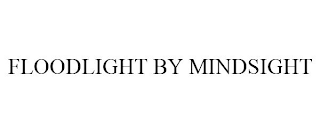 FLOODLIGHT BY MINDSIGHT