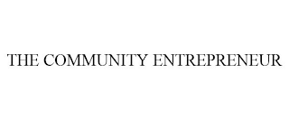 THE COMMUNITY ENTREPRENEUR