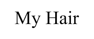 MY HAIR