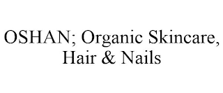 OSHAN; ORGANIC SKINCARE, HAIR & NAILS