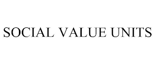 SOCIAL VALUE UNITS