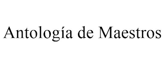 ANTOLOGÍA DE MAESTROS
