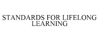 STANDARDS FOR LIFELONG LEARNING