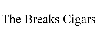 THE BREAKS CIGARS