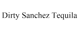 DIRTY SANCHEZ TEQUILA