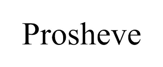 PROSHEVE