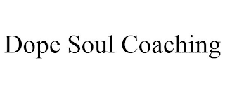 DOPE SOUL COACHING